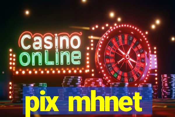 pix mhnet